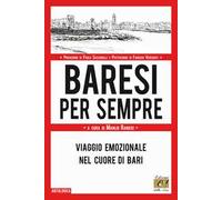 Baresi per sempre. Viaggio emozionale nel cuore di Bari