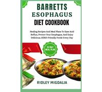 BARETTS ESOPHAGUS DIETCOOKBOOK: Healing Recipes And Meal Plans To Ease Acid Reflux, Protect Your Esophagus, And Enjoy Delicious, GERD-Friendly Foods Every Day