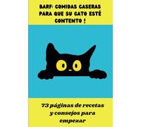 Barf: comidas caseras para que su gato esté contento !: 73 páginas de recetas y consejos para empezar
