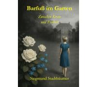 Barfuß im Garten - Zwischen Krone und Freiheit