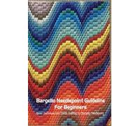 Bargello Needlepoint Guideline For Beginners: Basic Technique and Things Related to Bargello Needlepoint: Modern Bargello Book