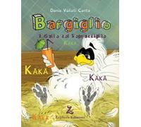 Bargiglio e Kaka. Ediz. illustrata
