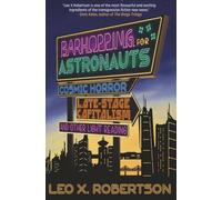 Barhopping for Astronauts: Cosmic Horror, Late Stage Capitalism, and Other Light Reading