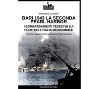 Bari 1943: la seconda Pearl Harbor: 14