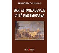 Bari altomedioevale città mediterranea - [Nuova Palomar]