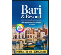 Bari & Beyond: A Complete Guide to Exploring the Must-See Landmarks, Local Flavors, and Unmissable Sights of Italy’s Southern Jewel
