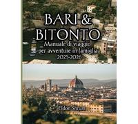 Bari & Bitonto Manuale di viaggio per avventure in famiglia 2025-2026