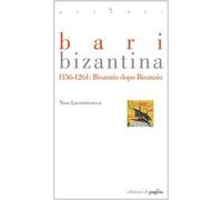 Bari bizantina 1156-1261. Bisanzio dopo Bisanzio