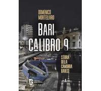 Bari calibro 9. Storia della camorra barese