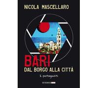 Bari, dal borgo alla città. I protagonisti