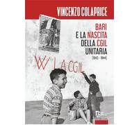 Bari e la nascita della CGIL unitaria (1943-1944) - 2025 - Edizio