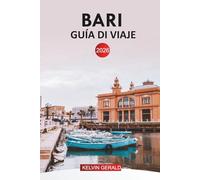 BARI GUÍA DE VIAJE 2026: Consejos de expertos para explorar la costa de Puglia, el casco histórico, las playas, la cocina local, las excursiones de un día, los hoteles y los itinerarios