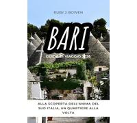 BARI GUIDA DI VIAGGIO 2026: ALLA SCOPERTA DELL'ANIMA DEL SUD ITALIA, UN QUARTIERE ALLA VOLTA