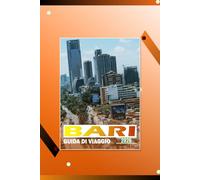 BARI GUIDA DI VIAGGIO 2026: "Esplorare le strade storiche, le città costiere, la cucina e le esperienze locali del Sud Italia"