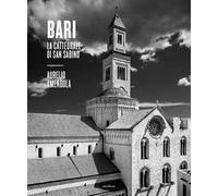 Bari. La cattedrale di San Sabino. Catalogo della mostra (Bari, 8 aprile-25 giugno 2022)