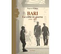 Bari. La città in guerra (1940-1945)