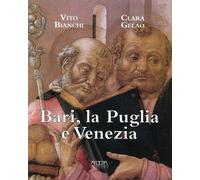 Bari, la Puglia e Venezia - [Mario Adda Editore]