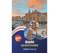 Bari Reiseführer 2026: Erkunden Sie die historische Altstadt, atemberaubende Strände, kulinarische Highlights und wichtige Tipps für ein unvergessliches Italien-Erlebnis