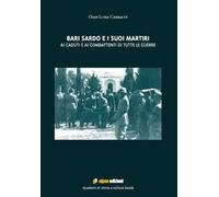 Bari Sardo e i suoi martiri. Ai caduti e ai combattenti di tutte le guerre