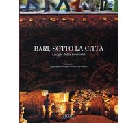 Bari, sotto la città. Luoghi della memoria - [Adda]