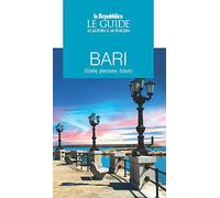 Bari. Storie, persone futuro. Le guide ai sapori e ai piaceri