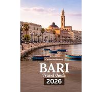 Bari Travel Guide 2026: The guide to Beaches, Top Things to Do, Itineraries, Local Eats and Where to Stay in Puglia’s Coastal Gem