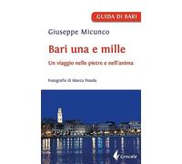 Bari una e mille. Un viaggio nelle pietre e nell'anima