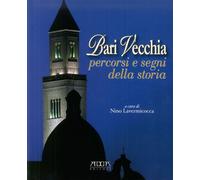 Bari vecchia. Percorsi e segni della storia - [Adda]
