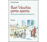 Bari vecchia porte aperte. Odori, sapori, superstizioni, liti, bestemmie