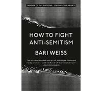 Bari Weiss How to Fight Anti-Semitism (Tascabile)