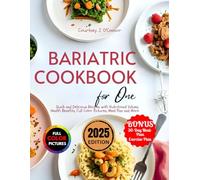 Bariatric Cookbook For One: Quick and Delicious Recipes with Nutritional Values, Health Benefits, Full Color Pictures, Meal Plan and More