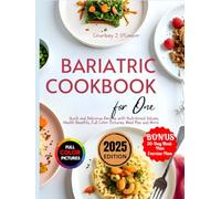 Bariatric Cookbook For One: Quick and Delicious Recipes with Nutritional Values, Health Benefits, Full Color Pictures, Meal Plan and More