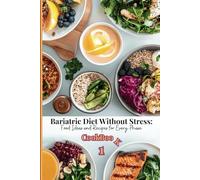 Bariatric Diet Without Stress: Food Ideas and Recipes for Phase cookbook 1