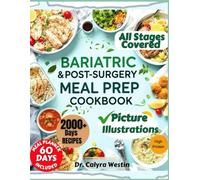 Bariatric & Post-Surgery Meal Prep Cookbook: 100+ High-Protein, Portion-Friendly Recipes for Every Stage of Recovery After Gastric Sleeve, Bypass, and Lap-Band Surgery