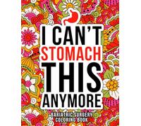 Bariatric Surgery Coloring Book: Motivational & Funny Post Bariatric Surgery Gifts for Recovery & Relaxation