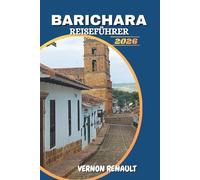 BARICHARA REISEFÜHRER 2026: Entdecken Sie versteckte Schätze, kulturelle Höhepunkte, landschaftlich reizvolle Wege, Essensempfehlungen und Insider-Tipps für eine unvergessliche Reise