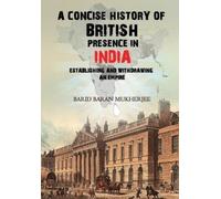 Barid Baran Mukherjee A Concise History of British Presence in India (Tascabile)