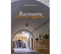 Barinostra. Tra arte e leggenda. Con pianta di Bari vecchia