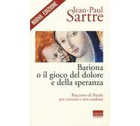 Bariona o il gioco del dolore e della speranza. Racconto di Natale per cristiani e non credenti. Nuova ediz.