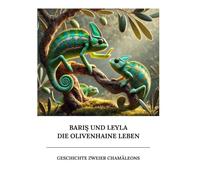 Bariş und Leyla - Die Olivenhaine leben: Geschichte zweier Chamäleons
