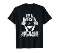 Barista Coffee Maker Merch, e il tuo superpotere? Maglietta