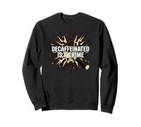 Barista Espresso Decaffeinated Is A Crime Felpa