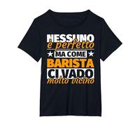 Barista Regalo Divertente - Nessuno è Perfetto ma Come Baris Maglietta, Donna Plus-Size, Nero, 1X