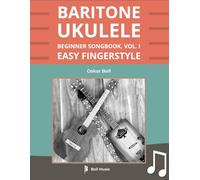 Baritone Ukulele Beginner Songbook, Vol. I: Easy Fingerstyle