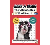 Bark & Brain: The Ultimate Dog Word Search Puzzle Book: 60+ Fun & Challenging Dog-Themed Puzzles | Breeds, Toys, Treats, Commands & More | 6x9 Standard Print