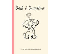 Bark & Brainstorm: A Fun Idea Journal for Dog Moms to Capture Bright Ideas and Creative Moments
