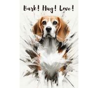 Bark! Hug! Love! Notebook: Perfect for personal use, or for your whole office. Manage your thoughts and lift your mood by using this wonderful notebook. Get yours today!