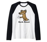 Bark Roast Funny Dog Coffee Maglia con Maniche Raglan