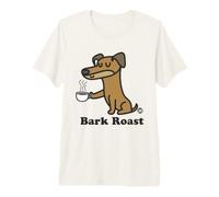 Bark Roast Funny Dog Coffee Maglietta Premium