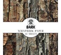 Bark Scrapbook Paper: 20 Double-Sided Bark Image Sheets for Scrapbooking, Junk Journals, Card Making, Decoupage, Origami, Paper Crafts, DIY Projects and Mixed Media